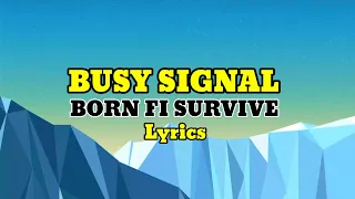 Born_Fi_Survive_(Lyrics)_Busy_Signal_On_The_Lines_Riddim_ZJ_Chrome_SPUNK_Lyrics