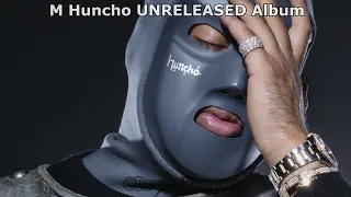 M Huncho UNRELEASED Album (2023)