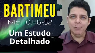 Estudo Biblico -  Marcos  10 -  O CEGO DE JERICÓ |  Bartimeu