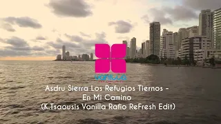 Asdru Sierra Los Refugios Tiernos   En Mi Camino K Tsaousis Vanilla Rafio ReFresh Edit