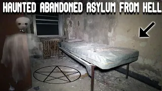 DEMONS LIVE INSIDE THIS HAUNTED ABANDONED ASYLUM!