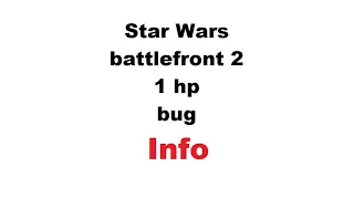 star wars battlefront 2 1 hp bug 19 12 2021 info