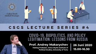 CSGS Lecture #4:  "Covid-19, Biopolitics, and Policy Legitimation: Lessons from Russia"