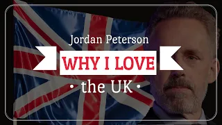 Why I Love Great Britain  | Delivered with Passion by Jordan Peterson