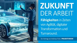 ZUKUNFT DER ARBEIT – Fähigkeiten in Zeiten von Agilität/digitaler Transformation/Turnaround