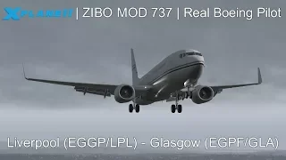 Full Flight Tutorial by REAL BOEING 737 PILOT | Liverpool - Glasgow | ZIBO MOD | X-Plane 11