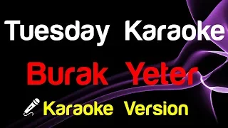 🎤 Burak Yeter - Tuesday (Karaoke Version)