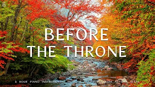 Before The Throne: Instrumental Worship, Prayer Music With Scriptures & Autumn Scene🍁CHRISTIAN piano
