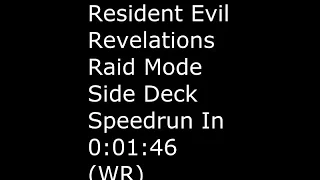 Resident Evil Revelations Raid Mode Side Deck Speedrun In 0:01:46 (WR)
