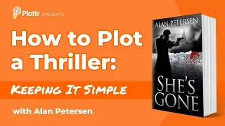 Thriller Outlining Tips for Beginners with Alan Petersen