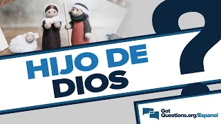 ¿Qué significa que Jesús es el Hijo de Dios? | GotQuestions.org/Espanol