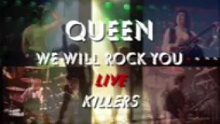 Queen We will rock you /Live killers