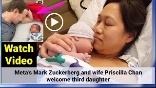 Mark Zuckerberg and wife Priscilla Chan welcome third daughter | Mark Zuckerberg New baby pics