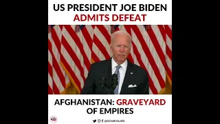 US President Joe Biden Admits Defeat! Afghanistan: Graveyard of Empires