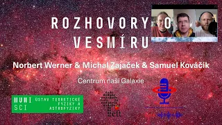 Rozhovory o vesmíru – Centrum naší Galaxie