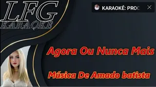 KARAOKÊ: AGORA OU NUNCA MAIS! / AMADO BATISTA