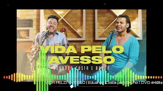 Eduardo Costa & Bruno {VIDA PELO AVESSO . Canal Só Musicas