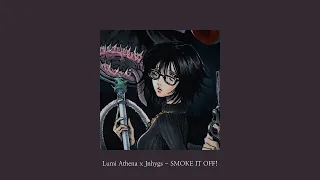SMOKE IT OFF!, Lumi Athena x Jnhygs | Slowed + Reverb + Bass Boosted