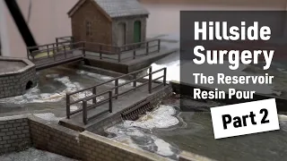 Hillside Surgery - Part 2 - Reservoir Resin Pour
