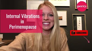 Internal Tremors/Vibrations In Perimenopause - What Causes Them?