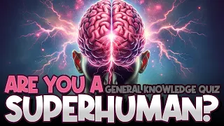 📚 Can You Answer These 40 Questions and Become SuperHuman? 🦸‍♂️ #quiz #generalknowledge #trivia