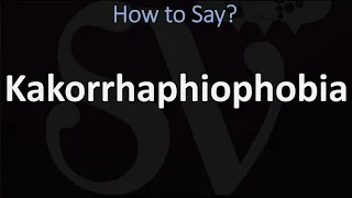 How to Pronounce Kakorrhaphiophobia? (CORRECTLY) | Fear of Failure, Pronunciation