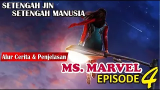 DIA SETENGAH JIN SETENGAH MANUSIA | Alur Cerita Ms Marvel Episode 4 (2022)