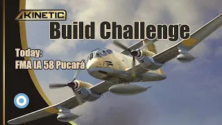Kinetic Build Challenge Part 1: FMA IA 58 Pucará