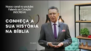 CONHEÇA A SUA HISTÓRIA NA BÍBLIA | Programa Falando ao Coração | Pastor Gentil R. Oliveira.