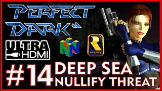 PERFECT DARK [N64 UltraHDMI] DEEP SEA Nullify Threat PERFECT AGENT Walkthrough Part 14 No Commentary