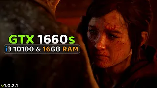 GTX 1660 Super + i3 10100 & 16GB Ram | The last Of Us Part I - 1080P All Settings | Patch 1.0.2.1 |