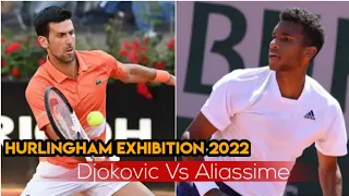 Novak Djokovic Vs Felix Auger Aliassime Match Full Highlights | Hurlingham Exhibition 2022