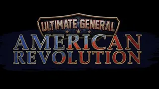 Ultimate General: American Revolution--NEW RELEASE! ep.1