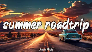 summer roadtrip mix ~summer vibes playlist