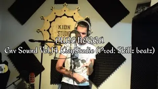 PURE NEGGA - Cnv Sound Vol.14 KionStudio (Prod: Skillz beatz) letra: lyrics vas