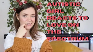 AN AUTISTIC REVIEW & REACTION OF 'LOVE ON THE SPECTRUM'