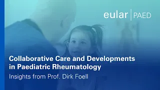 Collaborative Care and Developments in Paediatric Rheumatology: Insights from Prof. Dirk Foell