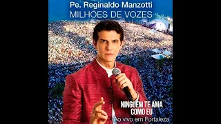 Padre Reginaldo Manzotti - Ninguém Te Ama Como Eu (DVD Milhões de Vozes Ao Vivo em Fortaleza)