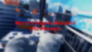 [HD Remake] Mirror's Edge Is Beautiful | Music Video