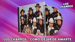 Los Charros - Cómo Dejar De Amarte