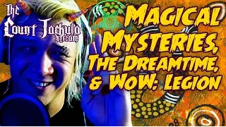 Count Jackula Stream - Magical Mysteries, The Dreamtime, & WoW: Legion