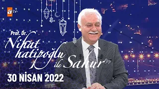 Nihat Hatipoğlu ile Sahur 30 Nisan 2022