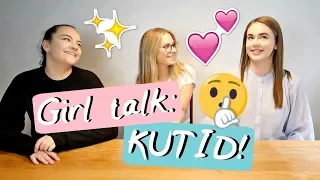 Girl Talk: KUTID & SUHTED! ♡