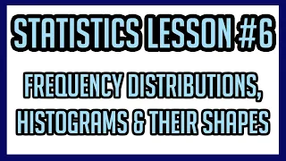 Statistics Lesson #6: Histograms