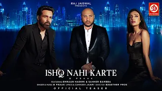 Ishq Nahi Karte Teaser | Emraan Hashmi | Sahher Bambba | BPraak | Jaani | Raj Jaiswal | B2Gether