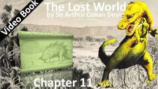 Chapter 11 - The Lost World by Sir Arthur Conan Doyle - For Once I Was The Hero