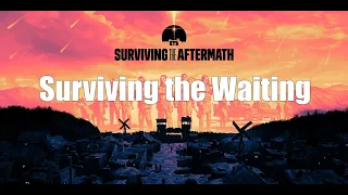 Surviving the Aftermath Review: Surviving the Waiting