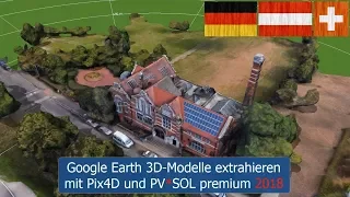 [Tutorial] Google Earth 3D-Modelle extrahieren mit Pix4D und PV*SOL premium 2018