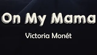 Victoria Monét - On My Mama (Lyrics) | I put that on my own mama, on my hood