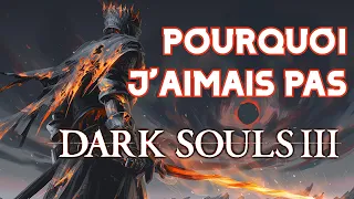 Pourquoi je n'aimais pas Dark Souls 3?